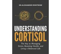 Alexander Montrose Understanding Cortisol (Tascabile)