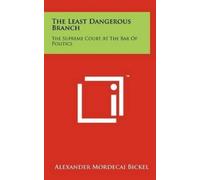 Alexander Mordecai Bickel The Least Dangerous Branch (Copertina rigida)