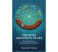 Alexander Moreau The Little Architects of Life (Tascabile)
