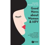 Alexander Mortakis Good News About Women And HPV (Tascabile)