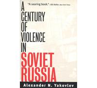 Alexander N. Yakovlev A Century of Violence in Soviet Russia (Tascabile)