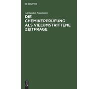Alexander Nauma Die Chemikerprüfung ALS Vielumstrittene Zeitf (Copertina rigida)
