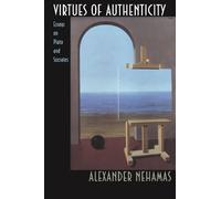 Alexander Nehamas Virtues of Authenticity (Tascabile)