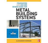 Alexander Newma Foundation and Anchor Design Guide for Metal Buildin (Tascabile)