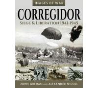 Alexander Nicoll John Greh Corregidor: Siege and Liberation, 1941-19 (Tascabile)