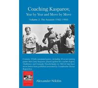 Coaching Kasparov, Year by Year and Move by Move, Volume II: The Assassin (1982-1990)