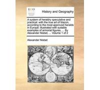 Alexander Nisbet A system of heraldry speculative and practical (Tascabile)