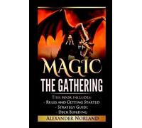 Alexander Norla Magic The Gathering: Rules and Getting Starte (Copertina rigida)