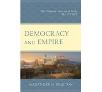 Alexander O. Boulton Democracy and Empire (Tascabile)