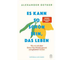 Alexander Oetke Es kann so schön sein, das Leben: Wie wir mit (Copertina rigida)
