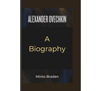 ALEXANDER OVECHKIN: A Biography