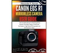 Alexander P Barnes Canon EOS R1 Mirrorless Camera User Guide (Tascabile)