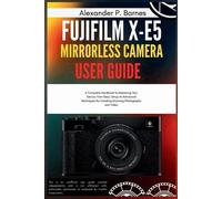 Alexander P Barnes FUJIFILM X-E5 Mirrorless Camera User Guide (Tascabile)