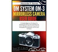 Alexander P Barnes OM System OM-3 Mirro.. Camera User Guide (Tascabile)