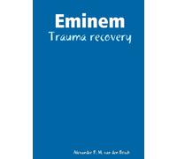 Alexander P M Van Den Bosch Eminem - Trauma recovery (Tascabile)