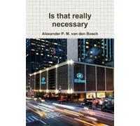 Alexander P M Van Den Bosch Is that really necessary (Tascabile)