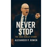 Alexander P Rowen Never Stop - The Dan Hurley Story (Tascabile)