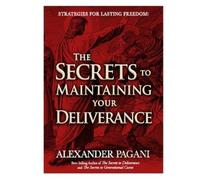 Alexander Pagani Secrets To Maintaining Your Deliverance, The (Tascabile)