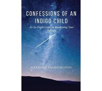 Alexander Papageorghiou Confessions of An Indigo Child (Tascabile)