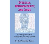 Alexander-Passe Dr N And Crime Dyslexia, Neurodiversity (Tascabile)