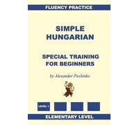 Simple Hungarian, Special Training for Beginners: Volume 1