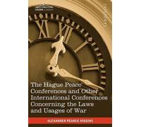 Alexander Pearce Higgins The Hague Peace Conferences (Tascabile)