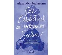 Alexander Pechm Die Bibliothek der verlorenen Seelen: Eine Reise dur (Tascabile)