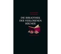 Alexander Pechmann Die Bibliothek der verlorenen Bücher (Copertina rigida)