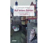 Alexander Pelkim Auf leisen Sohlen: Tatort Marktbreit (Tascabile)