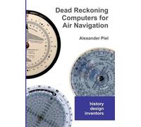 Alexander Piel Dead Reckoning Computers for Air Navigation (Tascabile)