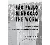 Alexander Pilis São Paulo Minhocão ¬ The Worm: A Hyper-Sectional Urb (Tascabile)