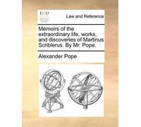 Alexander Pope Memoirs of the Extraordinary Life, Works, and Discove (Tascabile)