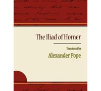 Alexander Pope Pope Alexander Pop The Iliad of Homer - Alexander Pop (Tascabile)