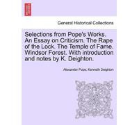 Alexander Pope Selections from Pope's Works. An Essay on Criticism. (Tascabile)