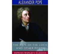 Alexander Pope The Rape of the Lock and Other Poems (Esprios Classic (Tascabile)