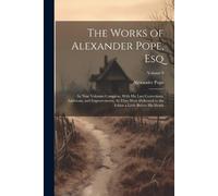 Alexander Pope The Works of Alexander Pope, Esq (Tascabile)