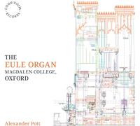 Alexander Pott - The Eule Organ Magdalen College, Oxford