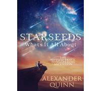 Alexander Quinn Starseeds: What's it All About? (Tascabile)