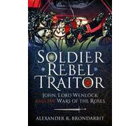 Alexander R Brondarbit Soldier, Rebel, Traitor (Copertina rigida)