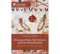 Alexander R. Da Permanent Wars, The Neocons, and East-West Re (Copertina rigida)