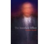 Alexander R. Galloway The Interface Effect (Tascabile)