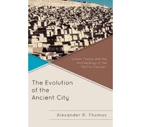 Alexander R. Thomas The Evolution of the Ancient City (Tascabile)