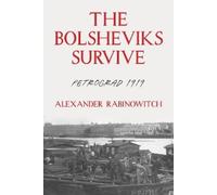 Alexander Rabinowitch The Bolsheviks Survive (Tascabile)