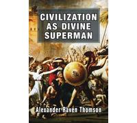 Alexander Raven Thomson Civilization as Divine Superman (Tascabile)