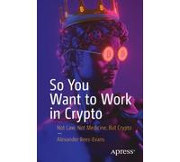 Alexander Rees-Evans So You Want to Work in Crypto (Tascabile)