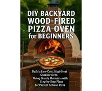 Alexander Rhea DIY Backyard Wood-Fired Pizza Oven for Beginners (Tascabile)