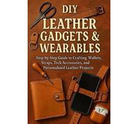 Alexander Rhea DIY Leather Gadgets & Wearables (Tascabile)