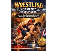 Alexander Rhea Wrestling Fundamentals for Beginners (Tascabile)