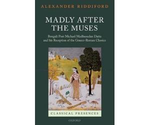 Alexander Riddiford Madly after the Muses (Copertina rigida) Classical Presences