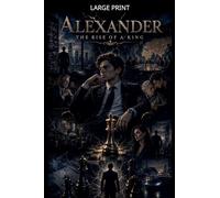 Alexander Rise of a King